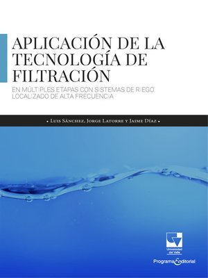 cover image of Aplicación de la tecnología de filtración en múltiples etapas con sistemas de riego localizado de alta frecuencia